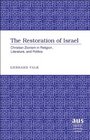 The Restoration of Israel Christian Zionism in Religion Literature and Politics