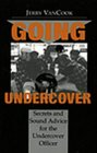 Going Undercover Secrets And Sound Advice For The Undercover Officer