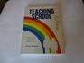 Teaching School A Book for Anyone Who Is Teaching Wants to Teach or Knows a Teacher