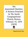 The Associated Charities A Sermon Preached In The South Congregational Church Boston February 16 1879