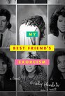 My Best Friend's Exorcism A Novel