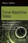 Time Machine Tales The Science Fiction Adventures and Philosophical Puzzles of Time Travel