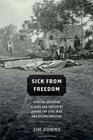 Sick from Freedom AfricanAmerican Illness and Suffering during the Civil War and Reconstruction