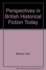 Perspectives in British Historical Fiction Today