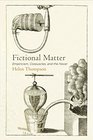 Fictional Matter Empiricism Corpuscles and the Novel