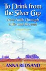 To Drink From the Silver Cup From Faith Through Exile and Beyond