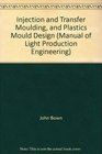 Manual of light production engineering  Vol2 Characteristics of materials presswork and machining 1 Injection and transfer moulding  design / by John Bown and J D Robinson