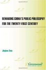 Remaking China's Public Philosophy for the Twentyfirst Century
