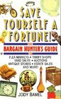 Save Yourself a Fortune The Bargain Hunter's Guide to Flea Markets Thrift Shops Yard Sales Auctions Antique Stores Estate Sales and More