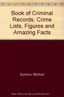 Book of Criminal Records Crime Lists Figures and Amazing Facts