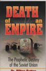 Death of an Empire The Prophetic Destiny of the Soviet Union