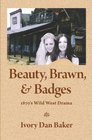 Beauty Brawn and Badges