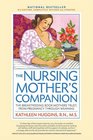 The Nursing Mother's Companion The Breastfeeding Book Mothers Trust from Pregnancy Through Weaning