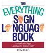 The Everything Sign Language Book American Sign Language Made Easy