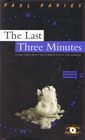 The Last Three Minutes Conjectures About the Ultimate Fate of the Universe