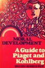 Moral Development A Guide to Piaget and Kohlberg