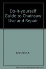 DoIt Yourselfer's Guide to Chainsaw Use and Repair
