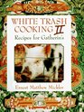 White Trash Cooking II Recipes for Gatherin's