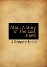 Atla A Story of The Lost Island