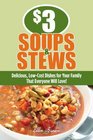 3 Soups and Stews Delicious LowCost Dishes for Your Family That Everyone Will Love