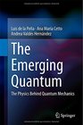 The Emerging Quantum The Physics Behind Quantum Mechanics