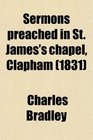Sermons preached in St James's chapel Clapham