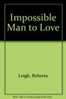 An Impossible Man to Love