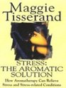 Stress The Aromatic Solution  How Aromatherapy Can Relieve Stress and Stressrelated Conditions