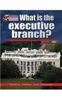 What Is the Executive Branch
