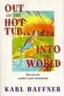 Out of the Hot Tub Into the World The Cure for ComfortZone Christianity