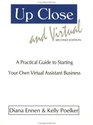Up Close  Virtual: A Practical Guide to Starting Your Own Virtual Assistant Business, Second Edition