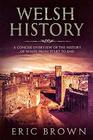 Welsh History A Concise Overview of the History of Wales from Start to End
