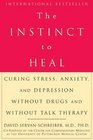 The Instinct to Heal  Curing Stress Anxiety and Depression Without Drugs and Without Talk Therapy