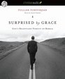 Surprised by Grace God's Relentless Pursuit of Rebels