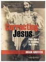 Correcting Jesus 2000 Years of Changing the Story