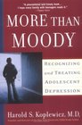 More Than Moody Recognizing and Treating Adolescent Depression