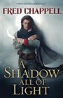 A Shadow All of Light A Novel