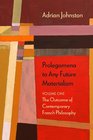 Prolegomena to Any Future Materialism The Outcome of Contemporary French Philosophy