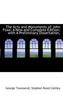 The Acts and Monuments of John Foxe A New and Complete Edition with A Preliminary Dissertation