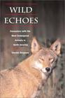 Wild Echoes Encounters With the Most Endangered Species in North America