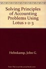 Solving Principles of Accounting Problems Using Lotus 123/Including Lotus 123 Template for the IBM PC