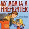 My Mom Is a Firefighter