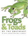 Frogs and Toads of the Southeast (A Wormsloe Foundation Nature Book)