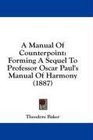A Manual Of Counterpoint Forming A Sequel To Professor Oscar Paul's Manual Of Harmony