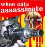 When Cats Assassinate