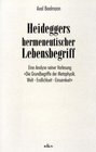 Heideggers hermeneutischer Lebensbegriff Eine Analyse seiner Vorlesung Die Grundbegriffe der Metaphysik  Welt Endlichkeit Einsamkeit