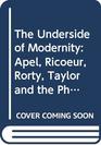 The Underside of Modernity Apel Ricoeur Rorty Taylor and the Philosophy of Liberation