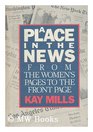A Place in the News From the Women's Pages to the Front Pages