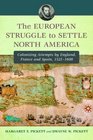The European Struggle to Settle North America Colonizing Attempts by England France and Spain 15211608