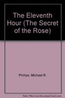 The Eleventh Hour (The Secret of the Rose, Vol 1)